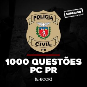 E-book 1000 Questões - Polícia Civil do Paraná (PCPR)